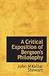 A Critical Exposition of Bergson's Philosophy