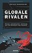 Globale Rivalen: Chinas unheimlicher Aufstieg und die Ohnmacht des Westens