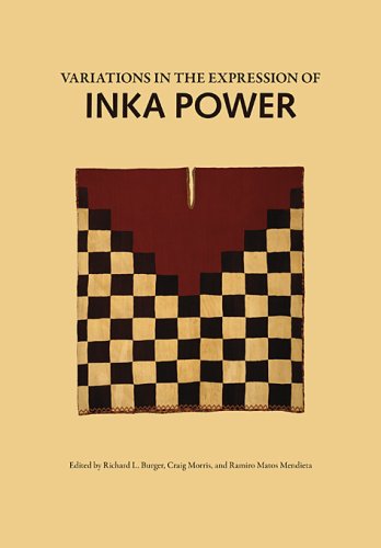 Variations in the Expressions of Inka Power (Dumbarton Oaks Other Titles in Pre-Columbian Studies)