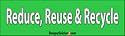 Reduce Reuse & Recycle - Stickers (Small 5 x 1.4 in.)