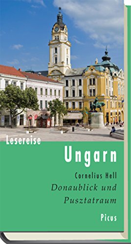 Lesereise Ungarn: Donaublick und Pusztatraum (Picus Lesereisen) (German Edition)