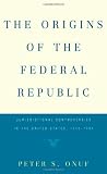 Buy : The Origins of the Federal Republic: Jurisdictional Controversies in the United States, 1775-1787