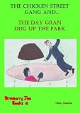 The Chicken Street Gang and : the day Gran dug up the park