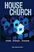House Church - Simple-Strategic-Scriptural (English, Spanish, French, Italian, German, Japanese, Russian, Ukrainian, Chinese, Hindi, Tamil, Telug, Kannada, ... Gujarati, Bengali and Korean Edition) House Church - Simple-Strategic-Scriptural (English, Spanish, French, Italian, German, Japanese, Russian, Ukrainian, Chinese, Hindi, Tamil, Telug, Kannada, ... Gujarati, Bengali and Korean Edition)