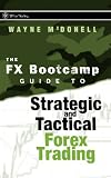 The FX Bootcamp Guide to Strategic and Tactical Forex Trading (Wiley Trading)