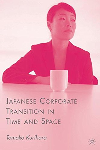 Japanese Corporate Transition in Time and Space, by T. Kurihara Japanese Corporate Transition in Time and Space, by T. Kurihara