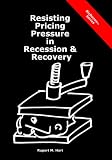 Buy : Resisting Pricing Pressure in Recession & Recovery