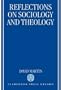 Reflections on Sociology and Theology