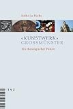 Produkt-Bild: &raquo;Kunstwerk&laquo; Grossm&uuml;nster: Ein theologischer F&uuml;hrer