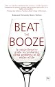 Beat the Booze: A Comprehensive Guide to Combating Drink Problems in All Walks of Life