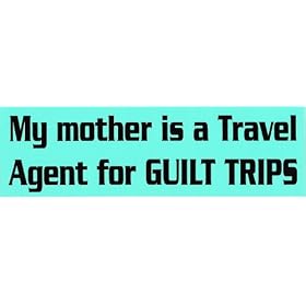 MY MOTHER IS A TRAVEL AGENT FOR GUILT TRIPS (green) decal bumper sticker