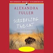 Scribbling the Cat: Travels with an African Soldier | [Alexandra Fuller]