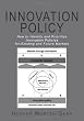 Innovation Policy: How to Identify and Prioritize Innovation Policies for Existing and Future Markets