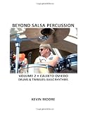 Beyond Salsa Percussion: Calixto Oviedo - Drums & Timbales: Basic Rhythms (Volume 2)