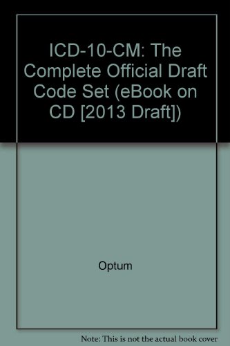 ICD-10-CM: The Complete Official Draft Code Set (eBook on CD [2013 Draft])