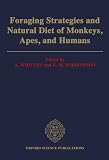 Foraging strategies and natural diet of monkeys, apes and humans : Proceedings of a Royal Society discussion meeting held on 30 and 31 May 1991