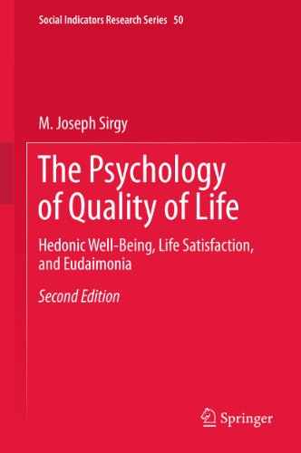 The Psychology of Quality of Life: Hedonic Well-Being, Life Satisfaction, and Eudaimonia: 50 (Social Indicators Research Series) On Sale