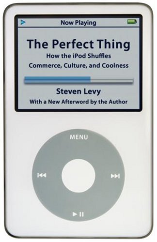 The Perfect Thing: How the iPod Shuffles Commerce, Culture, and Coolness