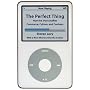 The Perfect Thing: How the iPod Shuffles Commerce, Culture, and Coolness