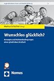 Produkt-Bild: Wunschlos gl&uuml;cklich: Konzepte und Rahmenbedingungen einer gl&uuml;cklichen Kindheit