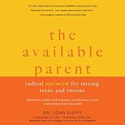 The Available Parent: Radical Optimism for Raising Teens and Tweens | [John Duffy]