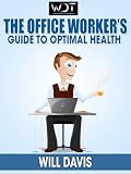 The Office Workers Guide to Optimal Health