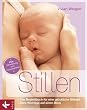 Stillen: Das Begleitbuch f�r eine gl�ckliche Stillzeit. - Alles Wichtige auf einen Blick. - Plus Stillanleitung zum Herausnehmen