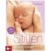 Stillen: Das Begleitbuch f�r eine gl�ckliche Stillzeit. - Alles Wichtige auf einen Blick. - Plus Stillanleitung zum Herausnehmen