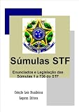 Súmulas STF - Enunciados e Legislação das Súmulas 1 a 736 do Supremo Tribunal Federal do Brasil (Coleção de Leis Legatus Editora) (Portuguese Edition)
