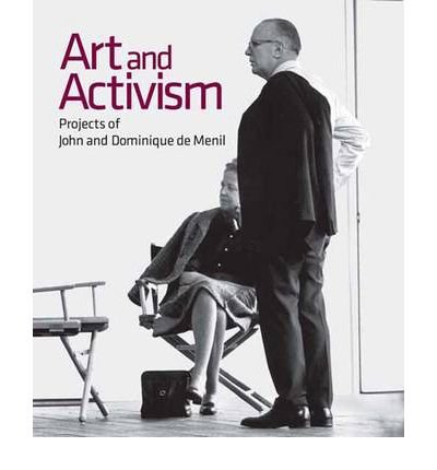 Art and Activism: Projects of John and Dominique De Menil (Menil Collection) (Hardback) - Common