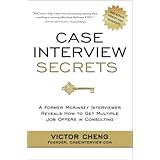Case Interview SecretsA Former McKinsey Interviewer Reveals How to Get Multiple Job Offers in Consulting