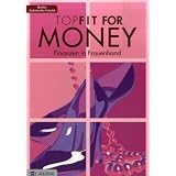 TopFit for money - Finanzen in Frauenhand: Wie Frauen zu Verm�gen kommen. Richtig anlegen, sparen, vorsorgenvon "Martina Eschelm�ller..."