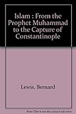 Islam : from the prophet Muhammad to the capture of Constantinople