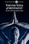 Tibetan Yoga of Movement: The Art and Practice of Yantra Yoga