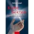 Kulte und Sekten: Gef�hrliche Zeiterscheinung oder moderne Religionsvielfalt?