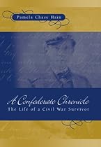 A Confederate Chronicle: The Life of a Civil War Survivor (SHADES OF BLUE & GRAY) A Confederate Chronicle: The Life of a Civil War Survivor (SHADES OF BLUE & GRAY)