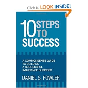 10 Steps to Success: A Commonsense Guide to Building a Successful Insurance Business