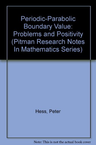 Periodic-Parabolic Boundary Value: Problems and Positivity (Pitman Research Notes in Mathematics Series)