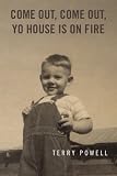 COME OUT, COME OUT, YO HOUSE IS ON FIRE