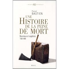 Histoire de la peine de mort : Bourreaux et supplices, Paris-Londres, 1500-1800