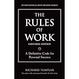 The Rules of Work, Expanded Edition: A Definitive Code for Personal Success (Richard Templar's Rules)