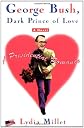 George Bush, Dark Prince of Love
