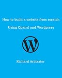 How to Build a Website from Scratch Using Cpanel and Wordpress