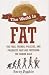 Image of The World is Fat: The Fads, Trends, Policies, and Products That Are Fatteningthe Human Race