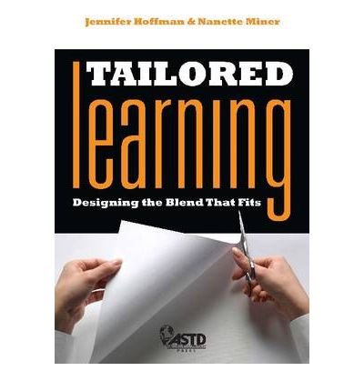 [(Tailored Learning: Designing the Blend That Fits * * )] [Author: Jennifer Hoffman] [Apr-2009]