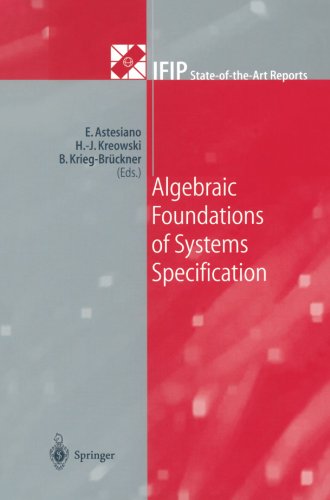algebraic foundations of systems specification ifip state of the art reports