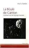 La Boule de Canton : Le roman vrai de l'�cologie humaine