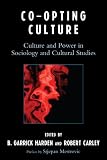Co-opting Culture: Culture and Power in Sociology and Cultural Studies
