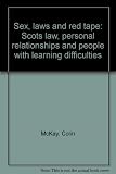 Sex, laws and red tape : Scots law, personal relationships and people with learning difficulties