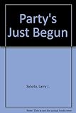 The party's just begun : shaping political parties for America's future